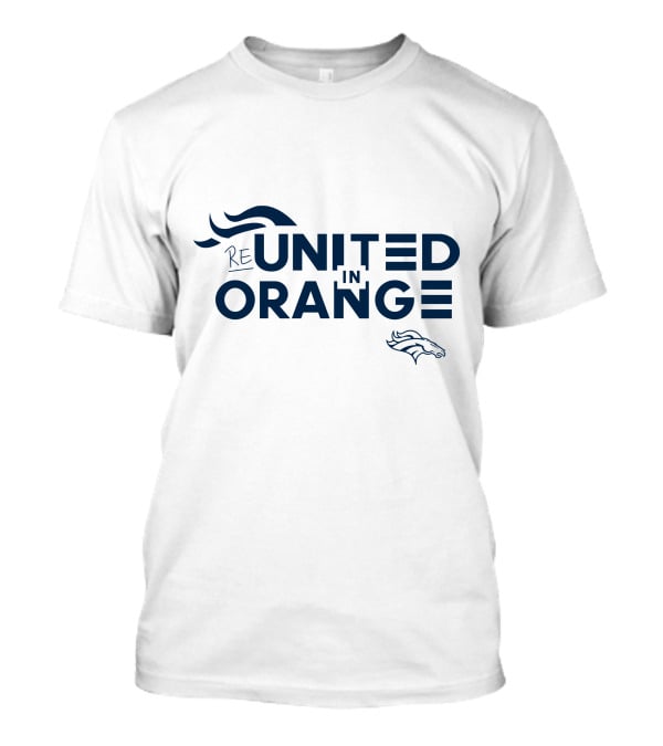 ReUnited In Orange Denver Broncos T-Shirt