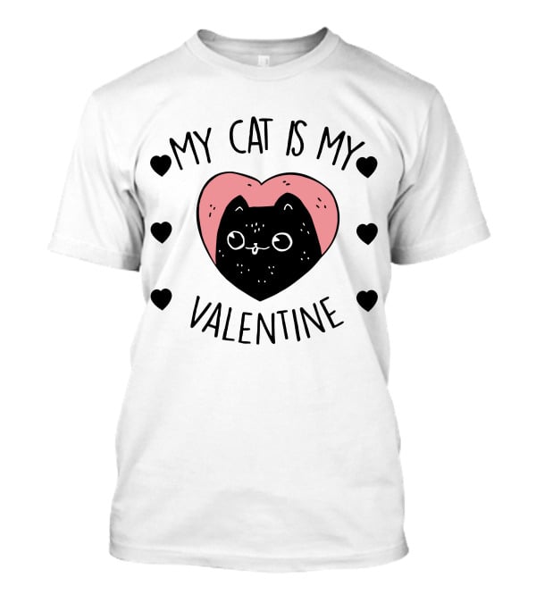 My Cat Is My Valentine Heart And Cat With Hearts T-Shirt