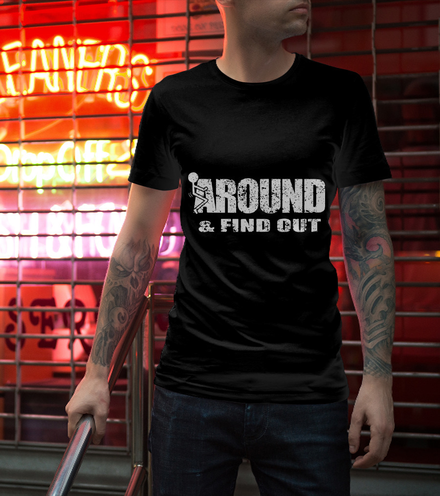Around And Find Out Stick Figure Vibe T-Shirt