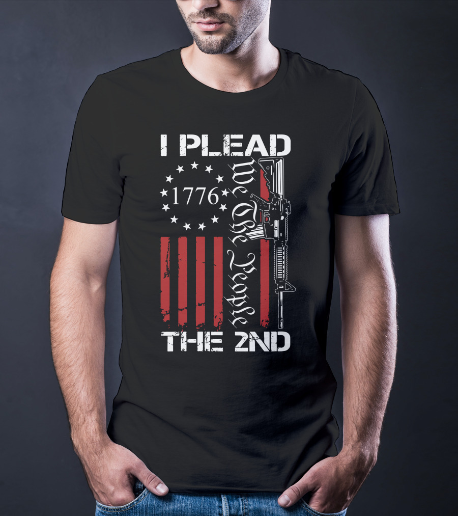 I Plead The 2nd 1776 We The People With Stars And Stripes Rifle T-Shirt