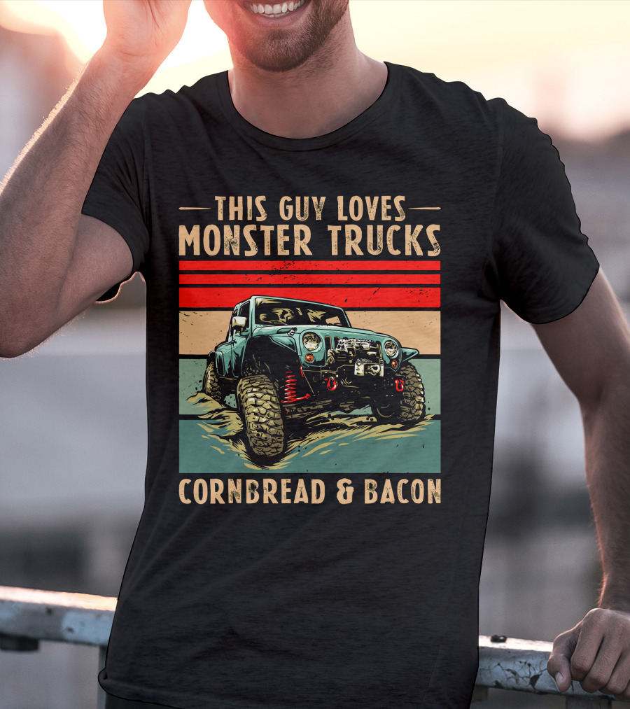 This Guy Loves Monster Trucks Cornbread And Bacon T-Shirt