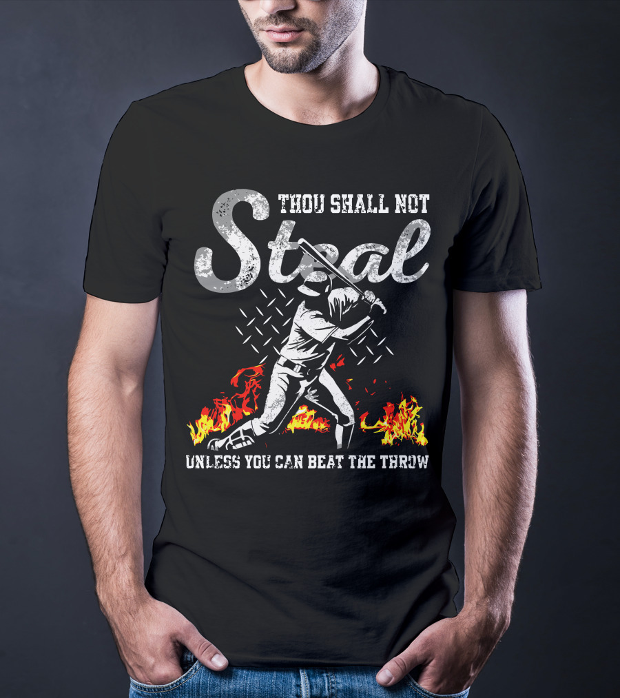 Thou Shall Not Steal Unless You Can Beat The Throw Baseball Player Flames T-Shirt