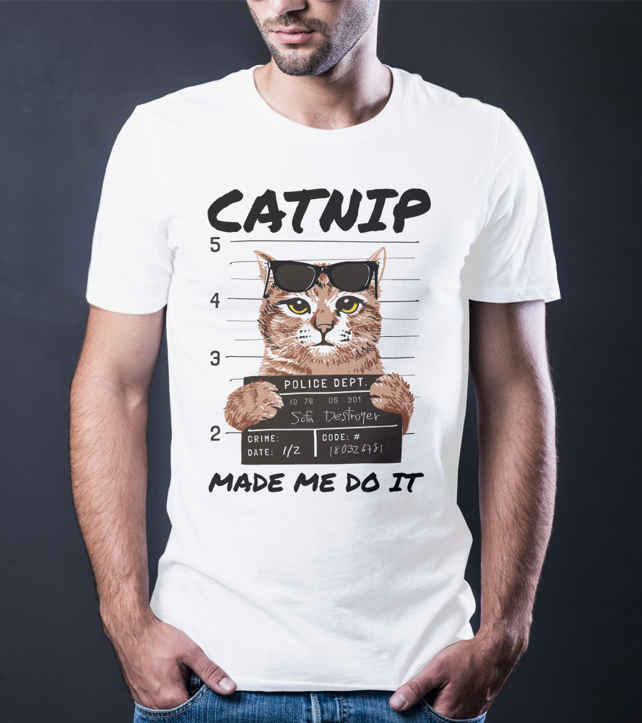 Catnip Made Me Do It Sofa Destroyer Police Dept Mugshot T-Shirt