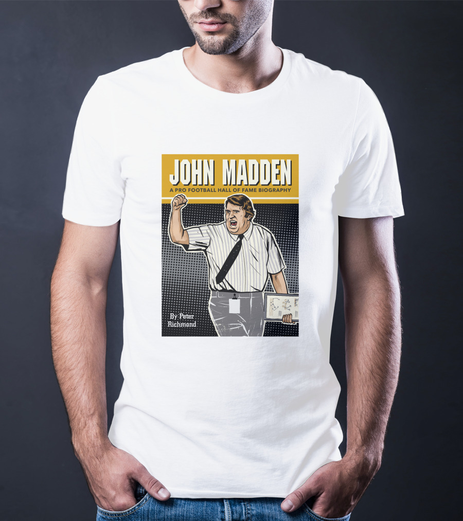 John Madden A Pro Football Hall Of Fame Biography By Peter Richmond T-Shirt