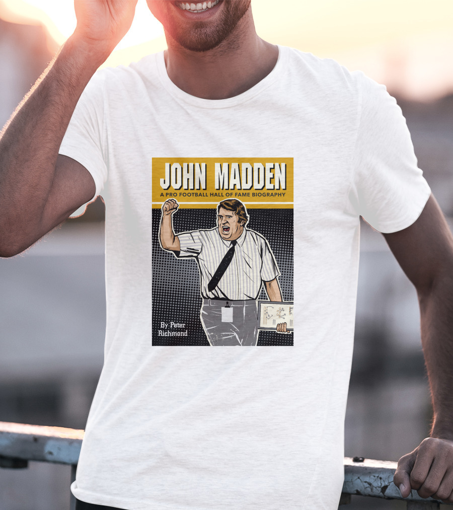 John Madden A Pro Football Hall Of Fame Biography By Peter Richmond T-Shirt