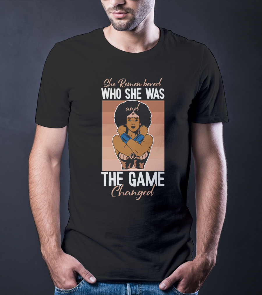 She Remembered Who She Was And The Game Changed T-Shirt