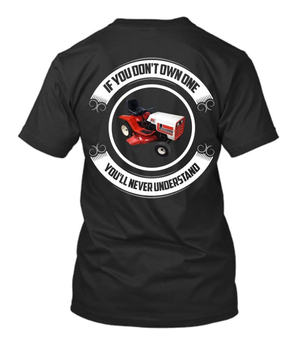 If You Don't Own One You'll Never Understand Gilson Garden Tractors T-Shirt