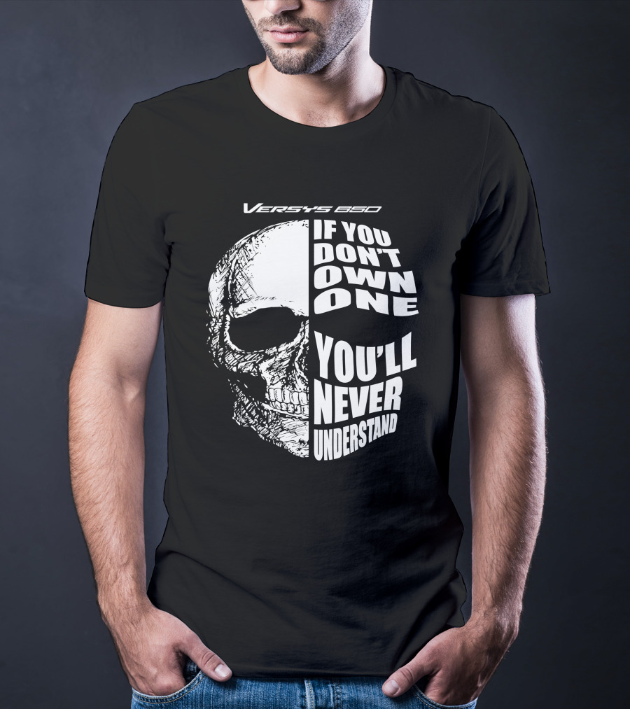 Versys 650 If You Don't Own One You'll Never Understand Skull T-Shirt