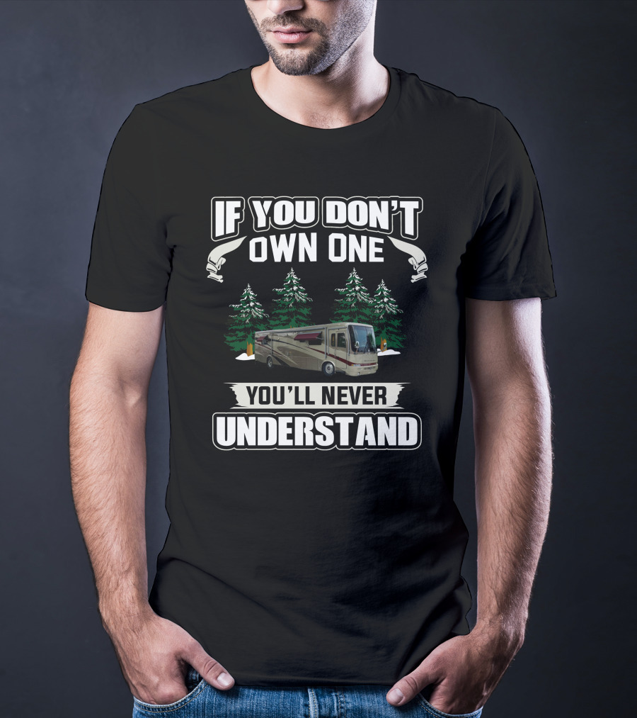 If You Don't Own One You'll Never Understand Newmar Mountain RV Forest T-Shirt