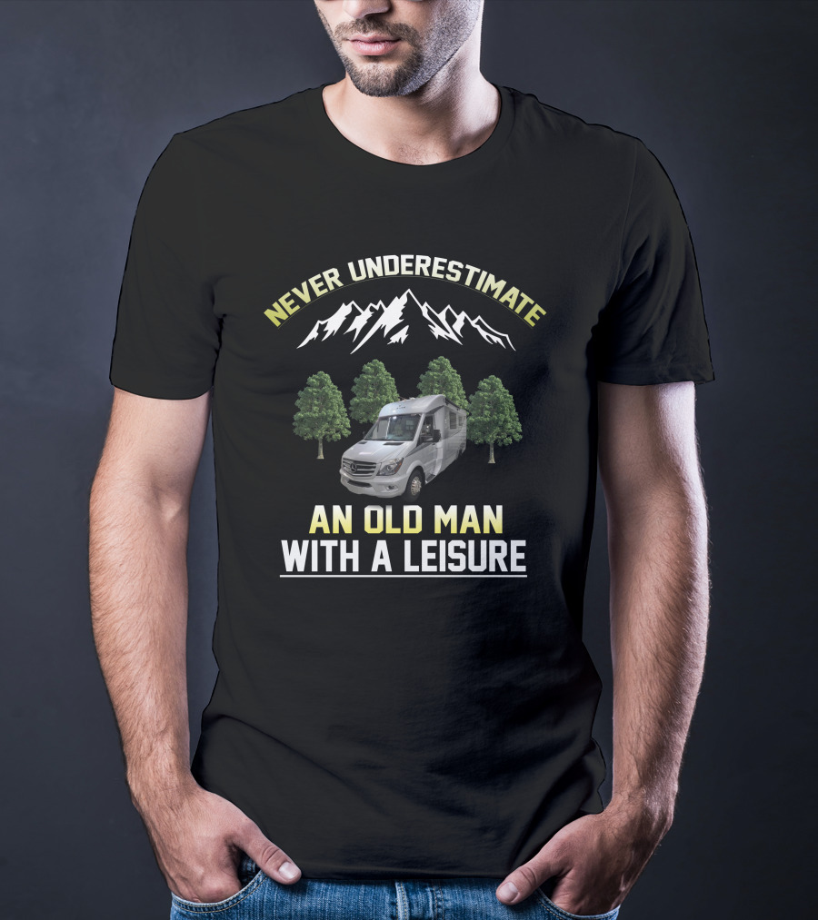 NEVER UNDERESTIMATE AN OLD MAN WITH A LEISURE T-Shirt