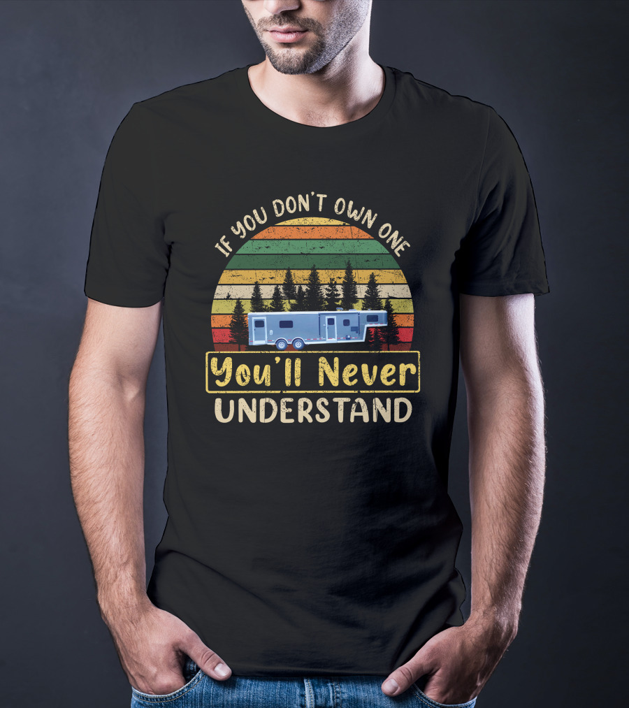 If You Don't Own One You'll Never Understand Logan Coach Toy Hauler T-Shirt