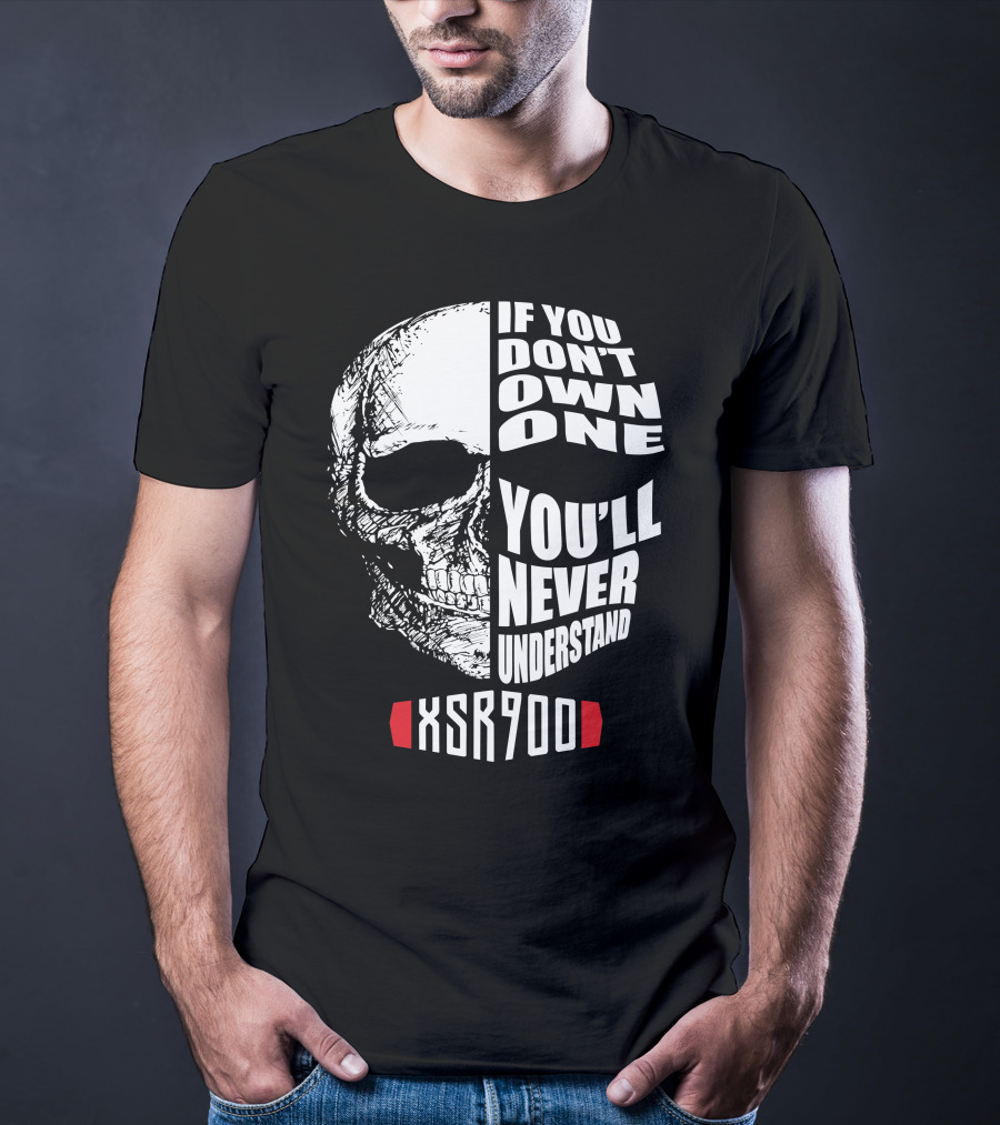 XSR900 If You Don't Own One You'll Never Understand Skull T-Shirt