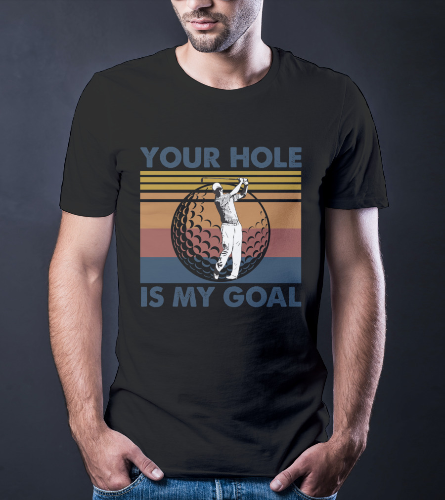 Your Hole Is My Goal Retro Golf Swing Ball T-Shirt
