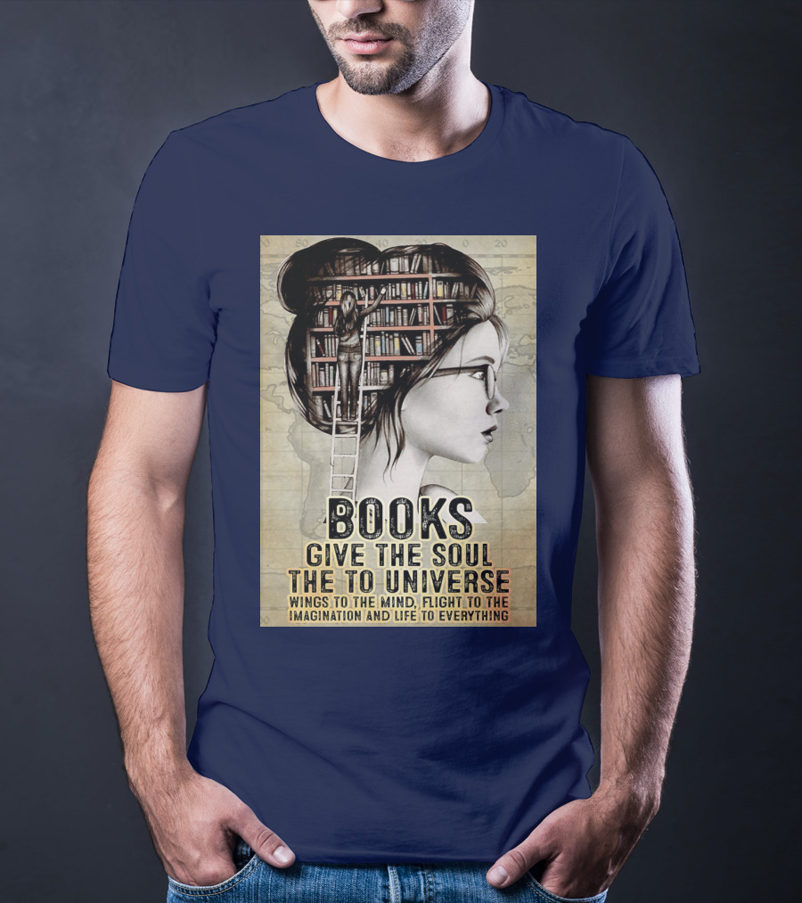 Books Give The Soul To The Universe Wings To The Mind Flight To The Imagination And Life To Everything T-Shirt