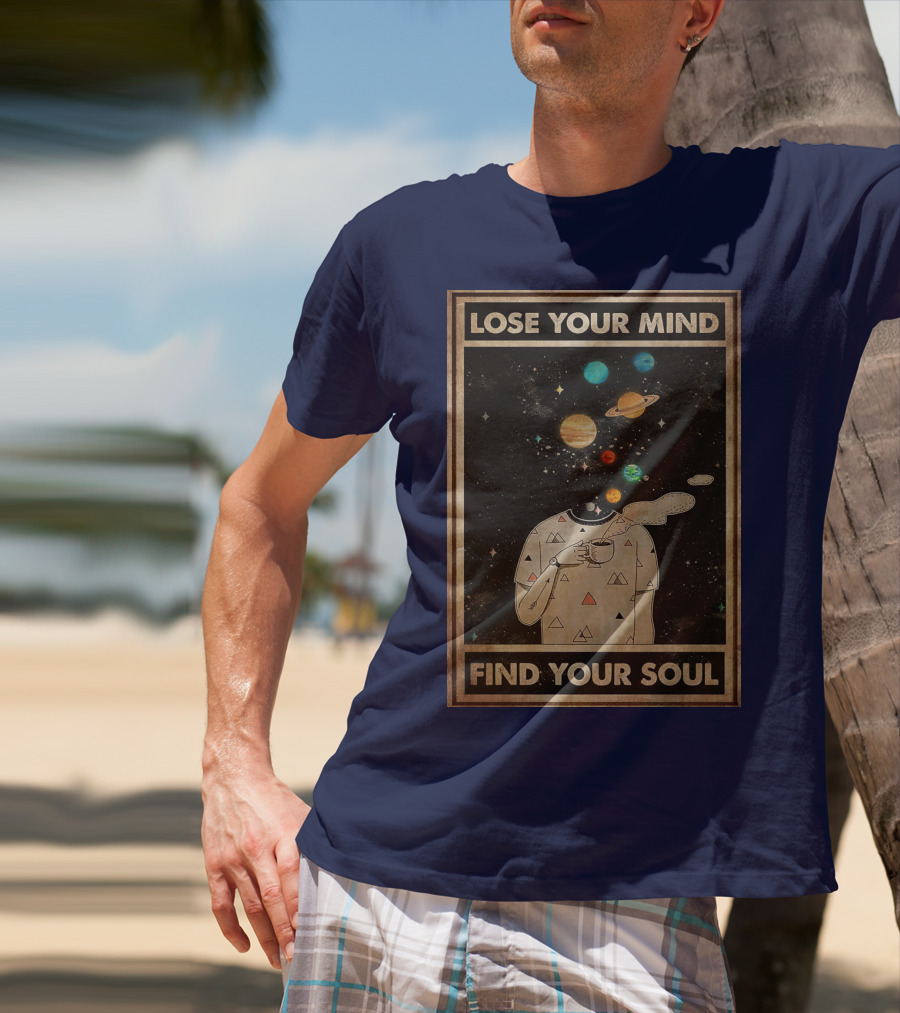 Galaxy Planets Headless Coffee Lose Your Mind Find Your Soul T-Shirt