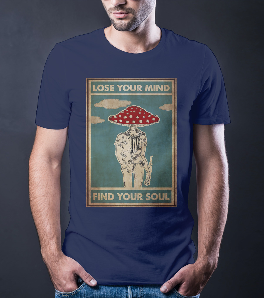 Lose Your Mind Find Your Soul Mushroom Man With Red Cap T-Shirt