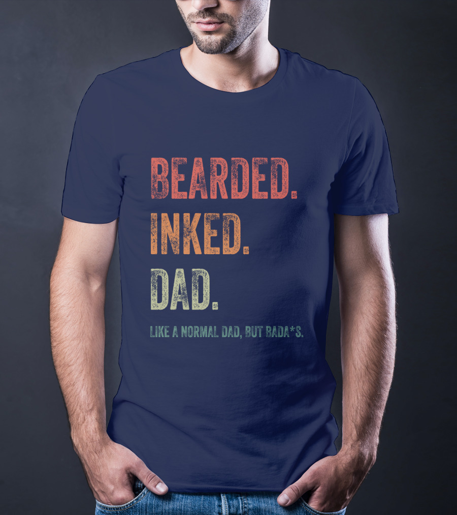 Bearded Inked Dad Like A Normal Dad But Badass T-Shirt