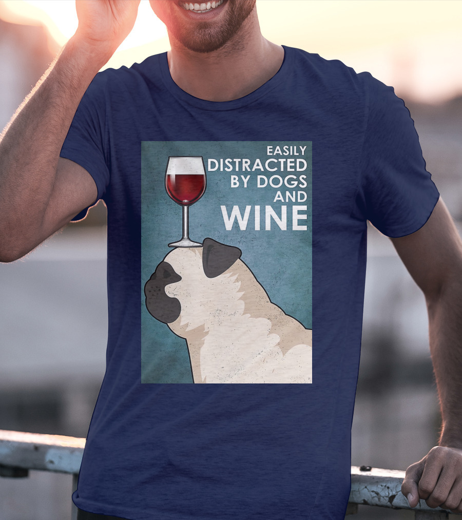 Easily Distracted By Dogs And Wine Pug With Wine Glass Balancing Act T-Shirt