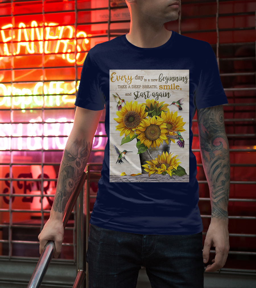 Every Day Is A New Beginning Take A Deep Breath Smile Sunflowers And Hummingbirds T-Shirt