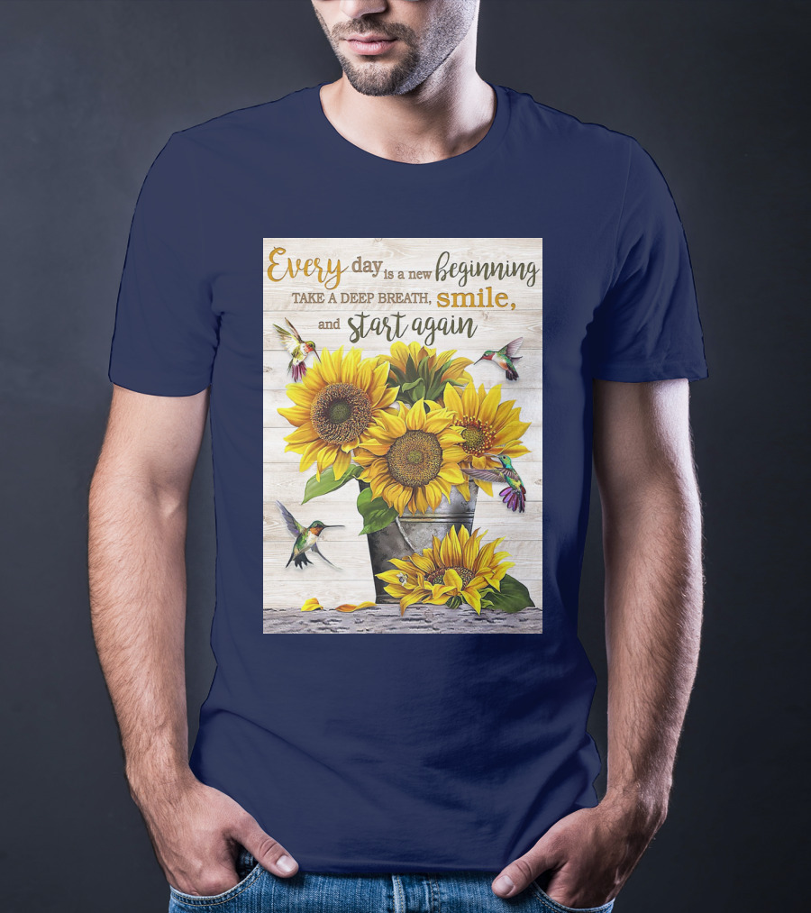 Every Day Is A New Beginning Take A Deep Breath Smile Sunflowers And Hummingbirds T-Shirt
