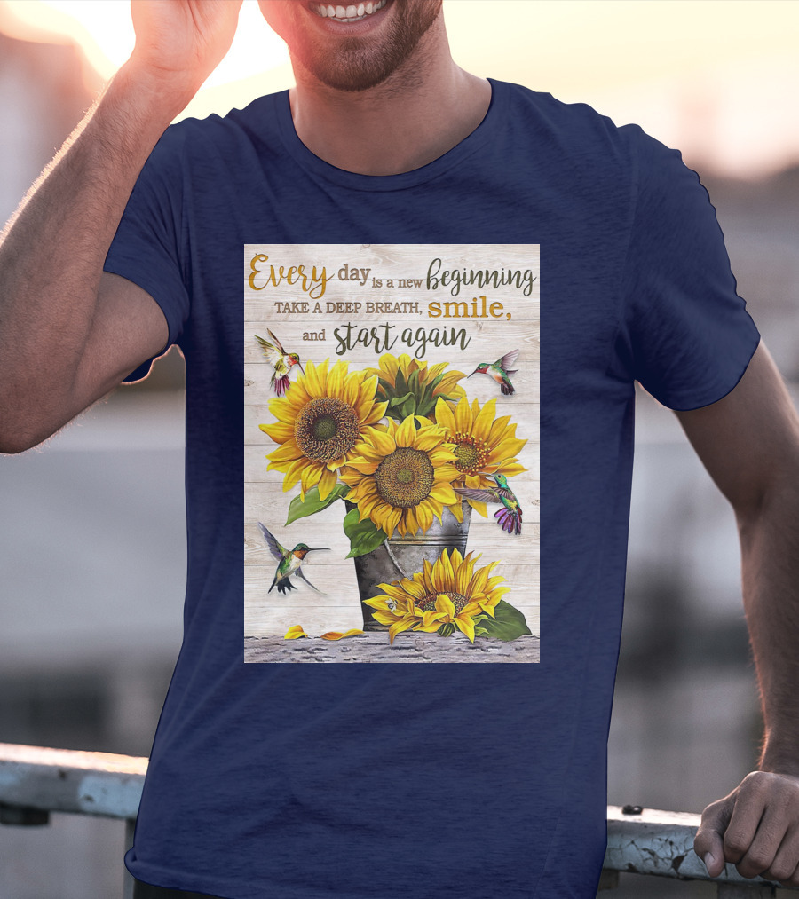 Every Day Is A New Beginning Take A Deep Breath Smile Sunflowers And Hummingbirds T-Shirt