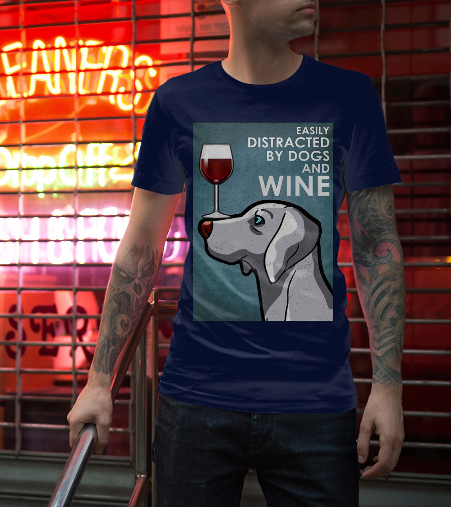 Easily Distracted By Dogs And Wine Weimaraner With Glass T-Shirt