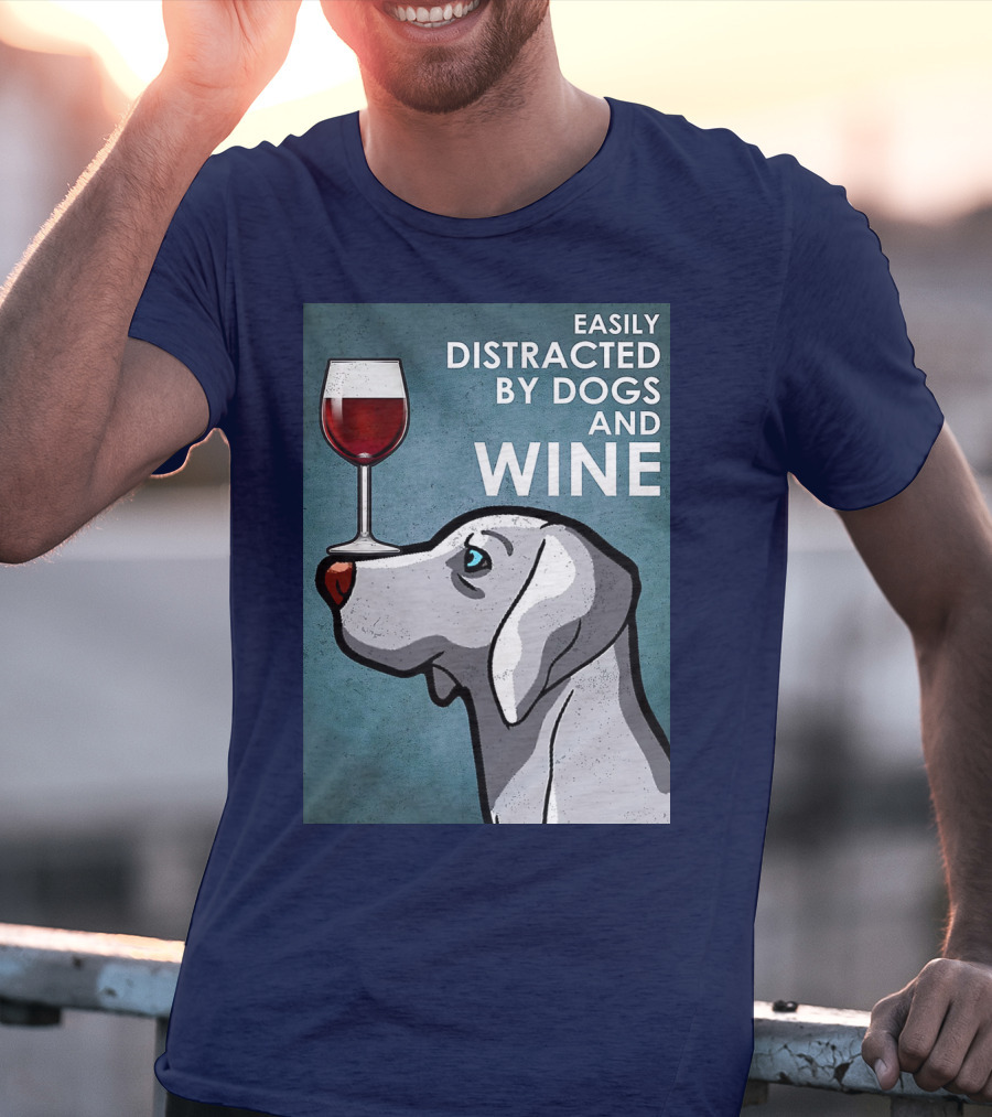 Easily Distracted By Dogs And Wine Weimaraner With Glass T-Shirt