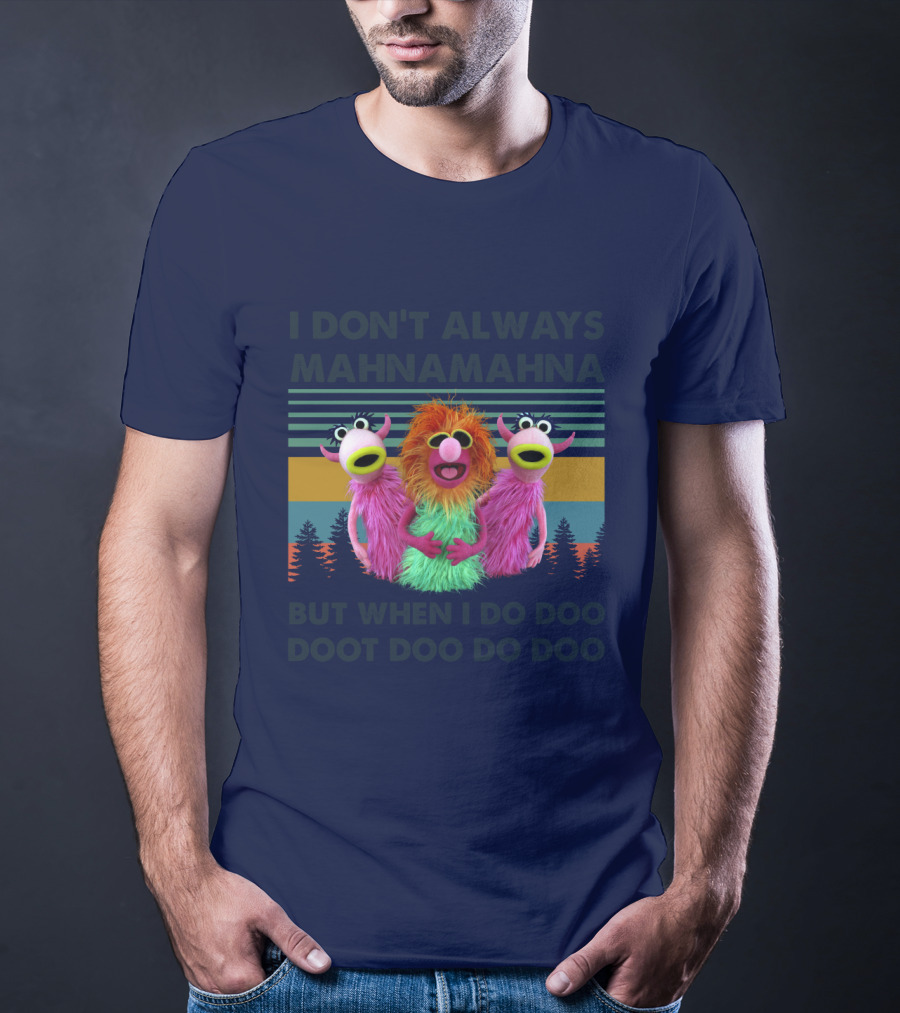 The Muppet Show I Don't Always Mahnamahna But When I Do Doo Doot Doo Do Doo Forest Background T-Shirt
