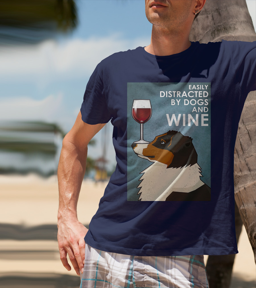 Easily Distracted By Dogs And Wine Australian Shepherd With Glass Balancing Act T-Shirt