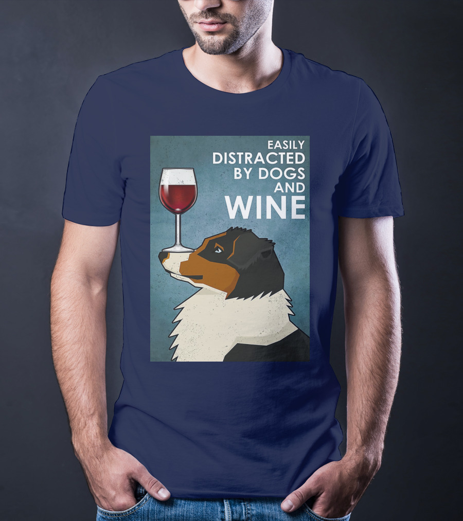 Easily Distracted By Dogs And Wine Australian Shepherd With Glass Balancing Act T-Shirt