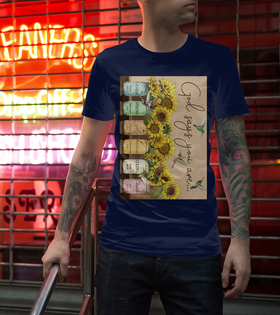 God Says You Are Unique Special Lovely Precious Strong Chosen Sunflower With Bible Verses And Hummingbirds T-Shirt