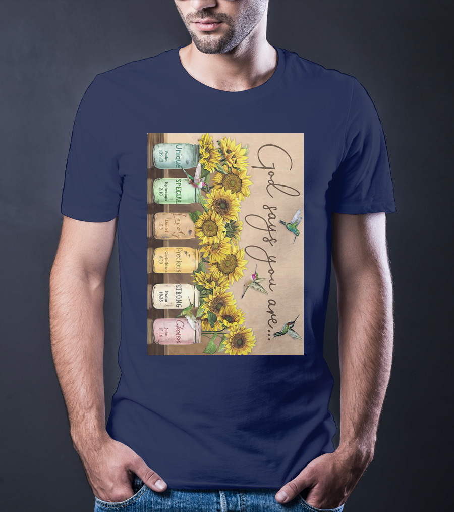 God Says You Are Unique Special Lovely Precious Strong Chosen Sunflower With Bible Verses And Hummingbirds T-Shirt