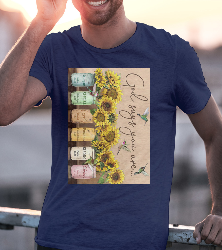 God Says You Are Unique Special Lovely Precious Strong Chosen Sunflower With Bible Verses And Hummingbirds T-Shirt
