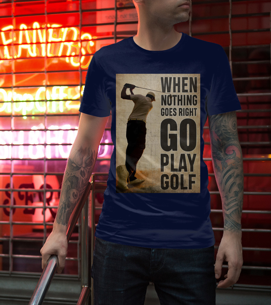 When Nothing Goes Right Go Play Golf Silhouette Golfer Background T-Shirt