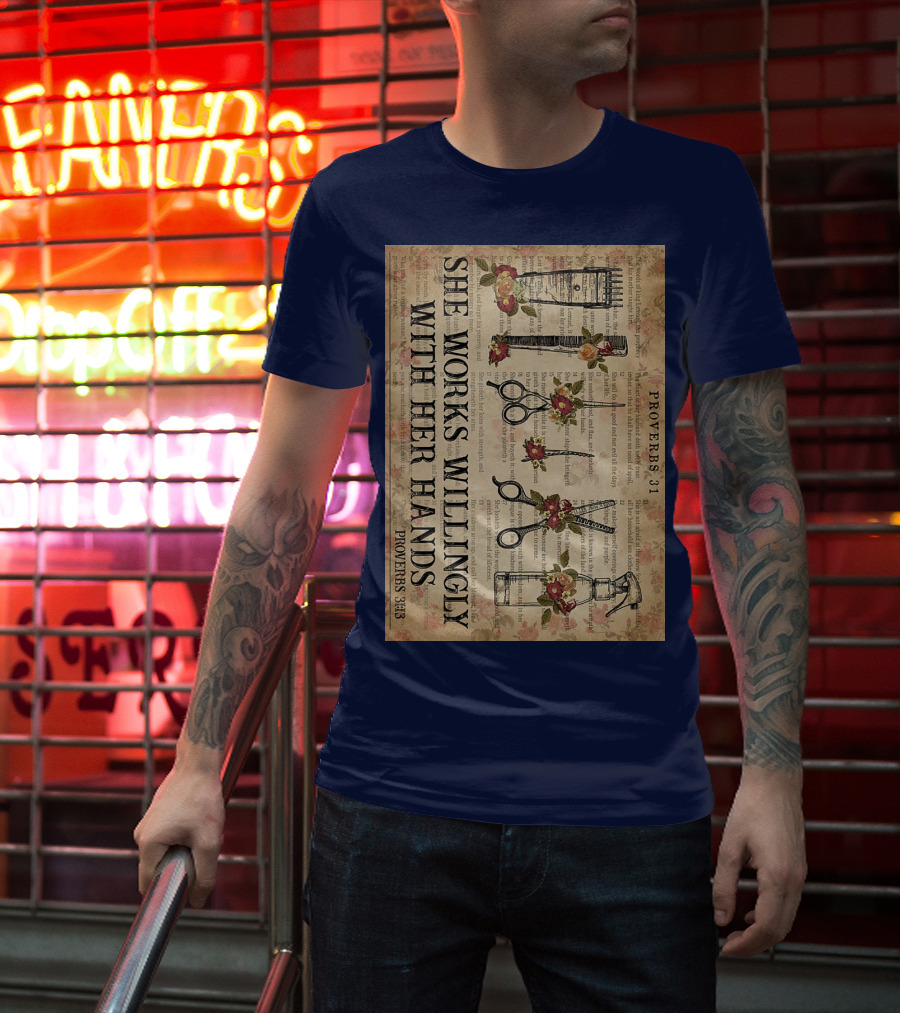 She Works Willingly With Her Hands Proverbs 31 Hair Stylist Tools And Floral Script T-Shirt