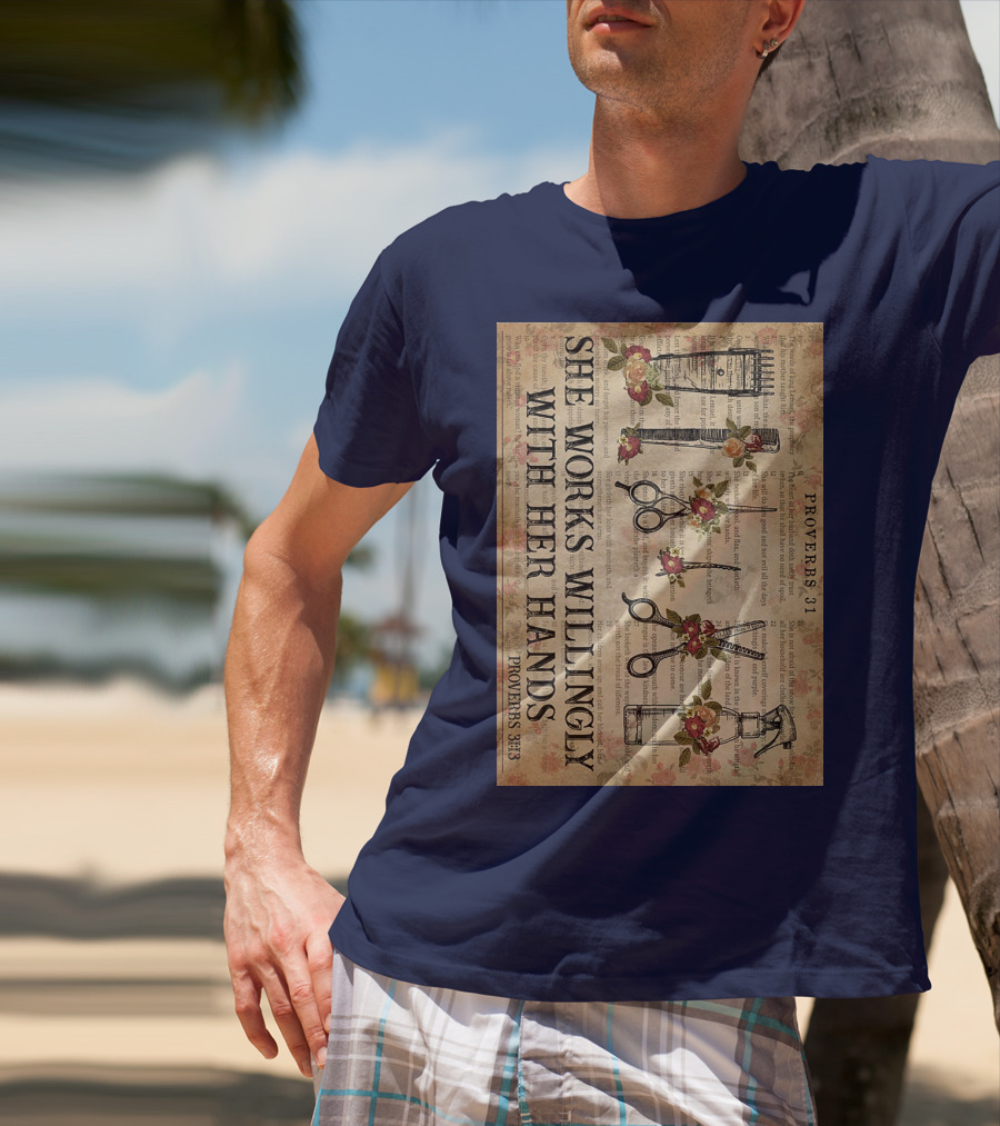 She Works Willingly With Her Hands Proverbs 31 Hair Stylist Tools And Floral Script T-Shirt