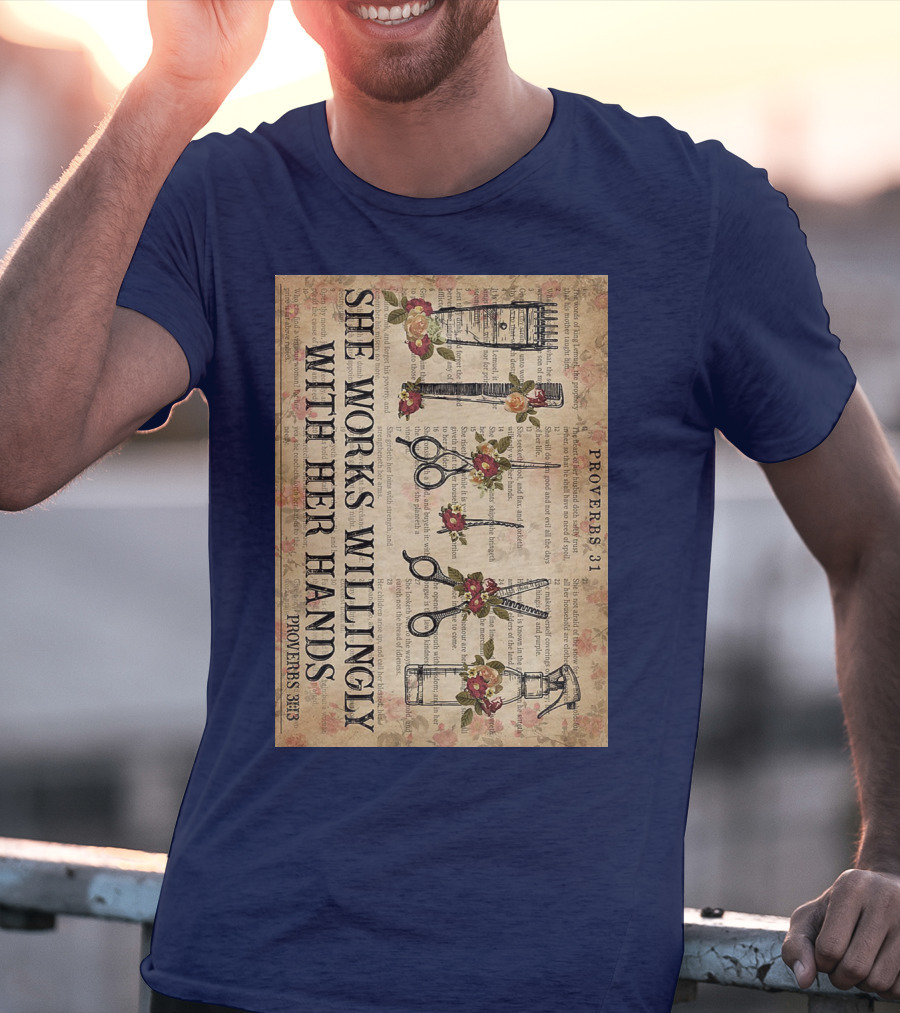 She Works Willingly With Her Hands Proverbs 31 Hair Stylist Tools And Floral Script T-Shirt