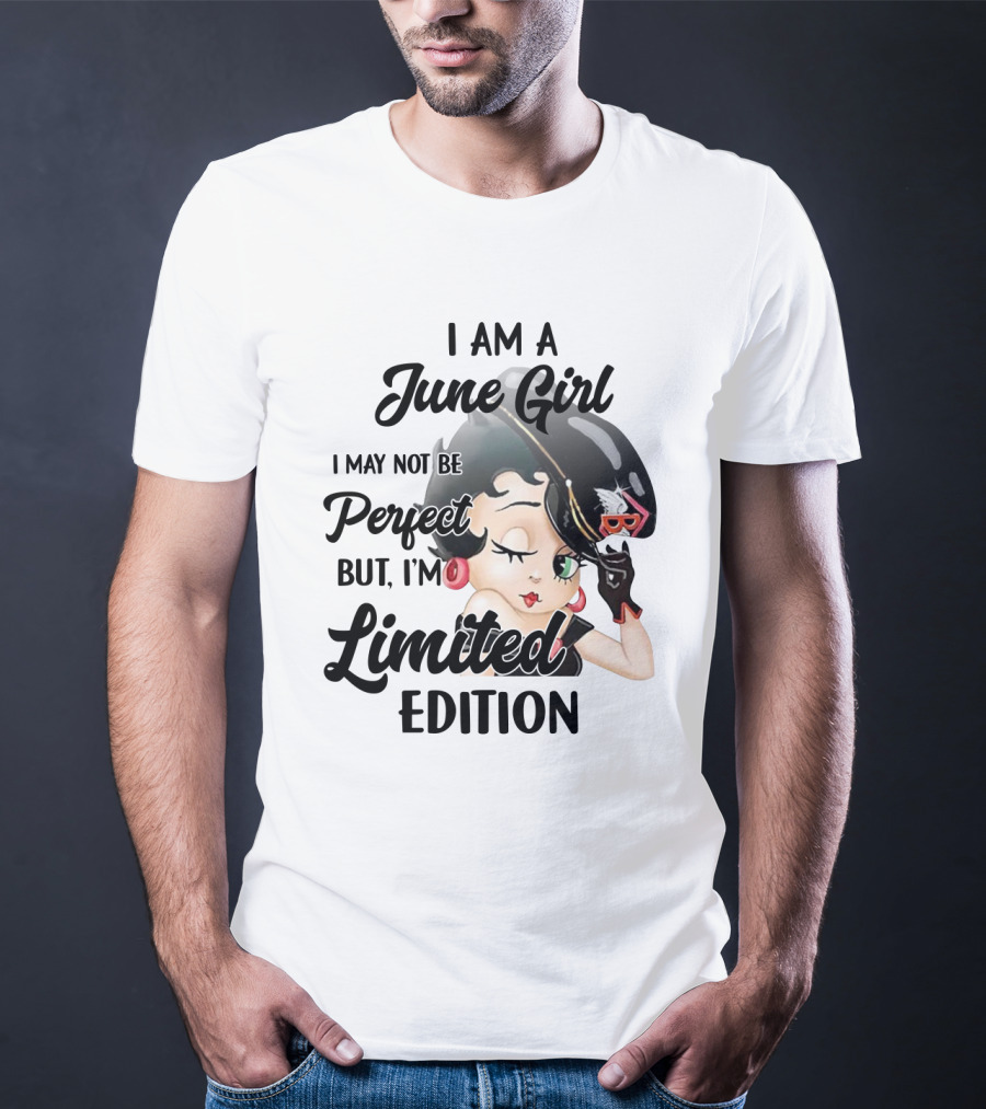 I Am A June Girl I May Not Be Perfect But I'm T-Shirt