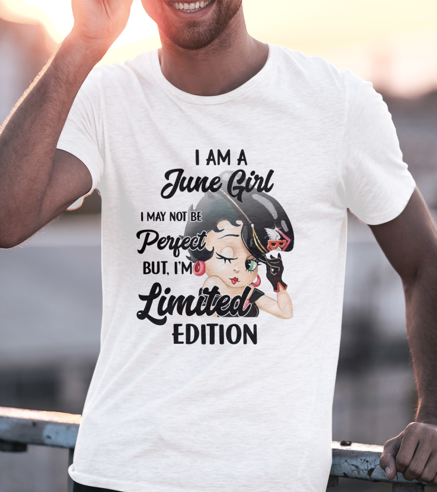 I Am A June Girl I May Not Be Perfect But I'm T-Shirt