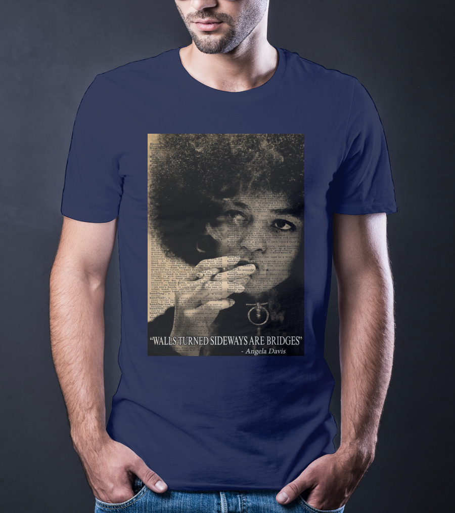 Walls Turned Sideways Are Bridges Angela Davis Portrait Text Overlay T-Shirt