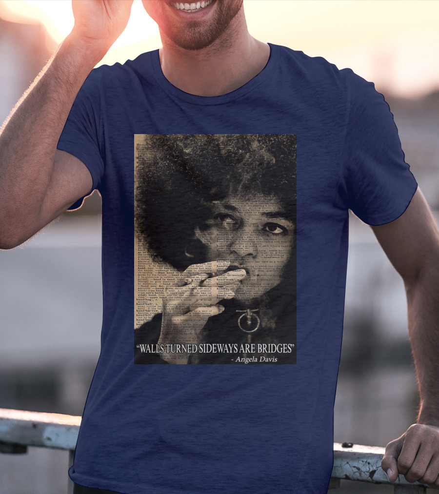 Walls Turned Sideways Are Bridges Angela Davis Portrait Text Overlay T-Shirt