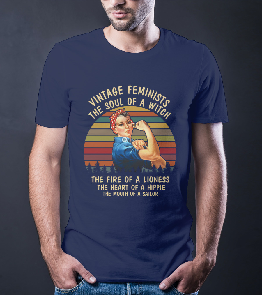 Vintage Feminists The Soul Of A Witch The Fire Of A Lioness The Heart Of A Hippie The Mouth Of A Sailor T-Shirt