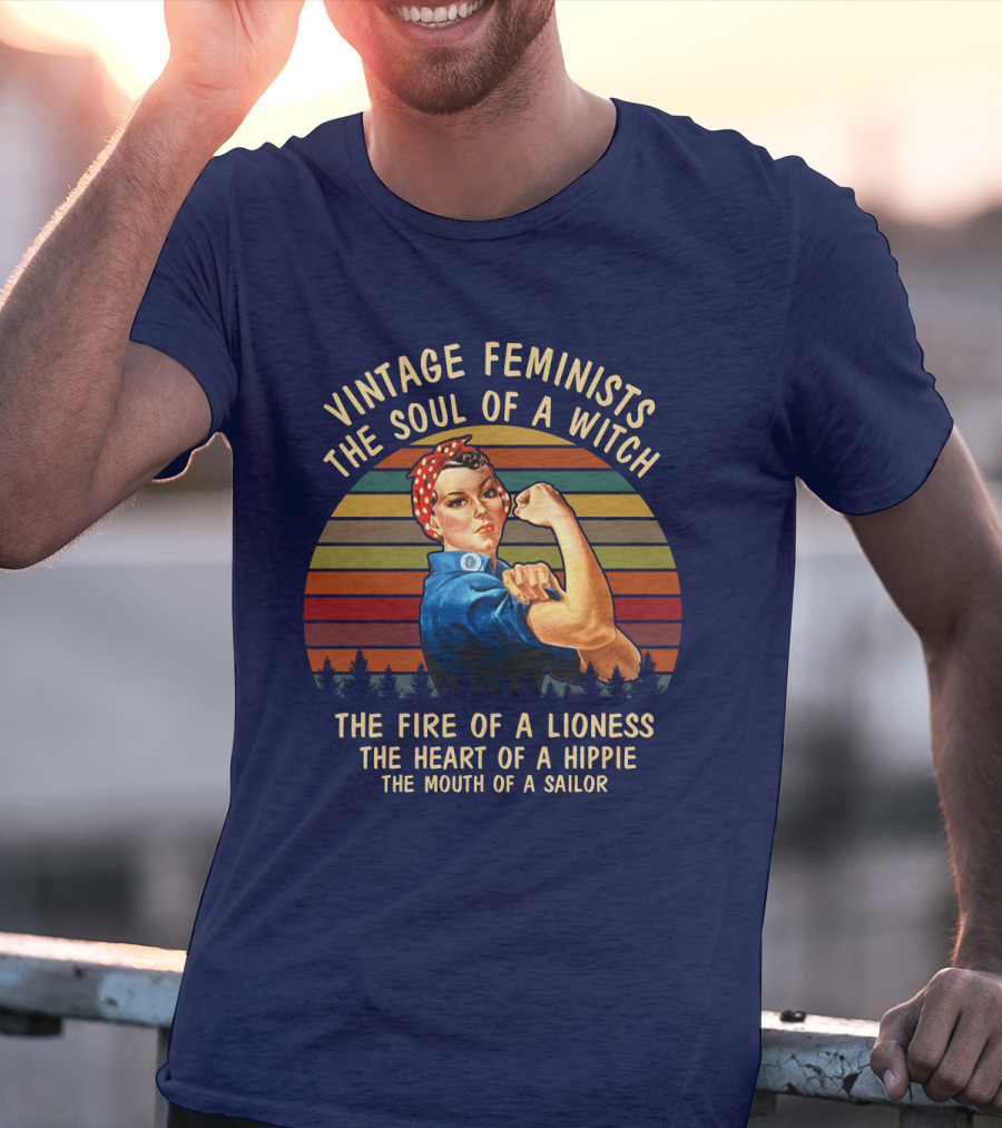 Vintage Feminists The Soul Of A Witch The Fire Of A Lioness The Heart Of A Hippie The Mouth Of A Sailor T-Shirt