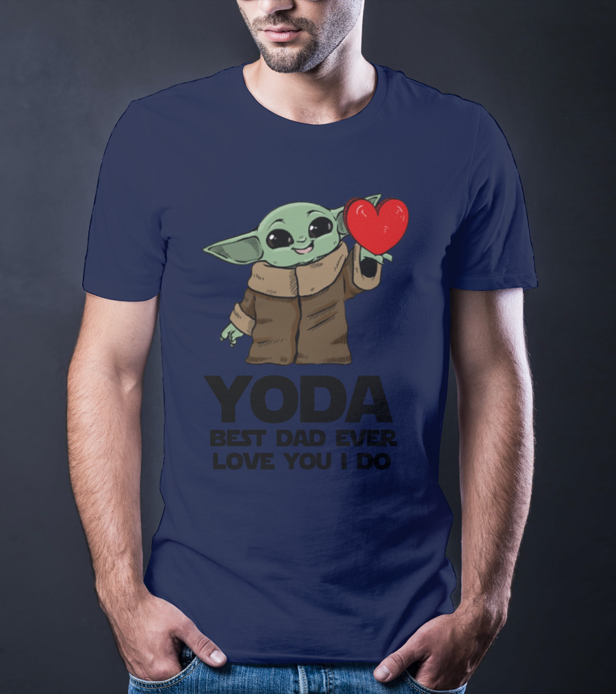 Baby Yoda Heart Yoda Best Dad Ever Love You I Do T-Shirt
