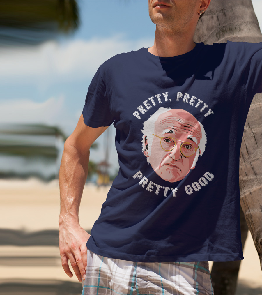 Pretty Pretty Pretty Good Larry David Face T-Shirt