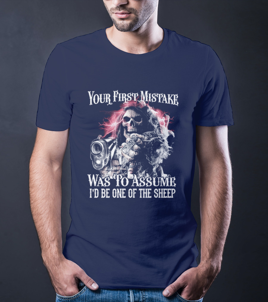 Your First Mistake Was To Assume I'd Be One Of The Sheep Skull With Gun And Smoke T-Shirt
