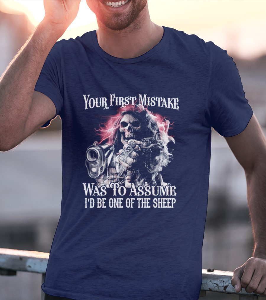 Your First Mistake Was To Assume I'd Be One Of The Sheep Skull With Gun And Smoke T-Shirt