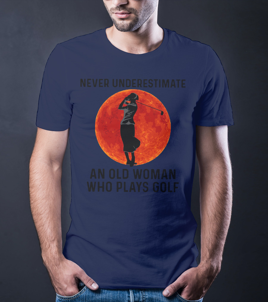 Never Underestimate An Old Woman Who Plays Golf Against Fiery Red Moon T-Shirt