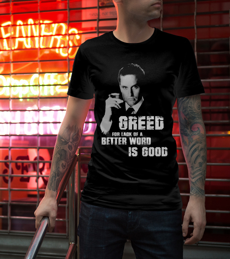 Greed For Lack Of A Better Word Is Good 80s Film Reference T-Shirt
