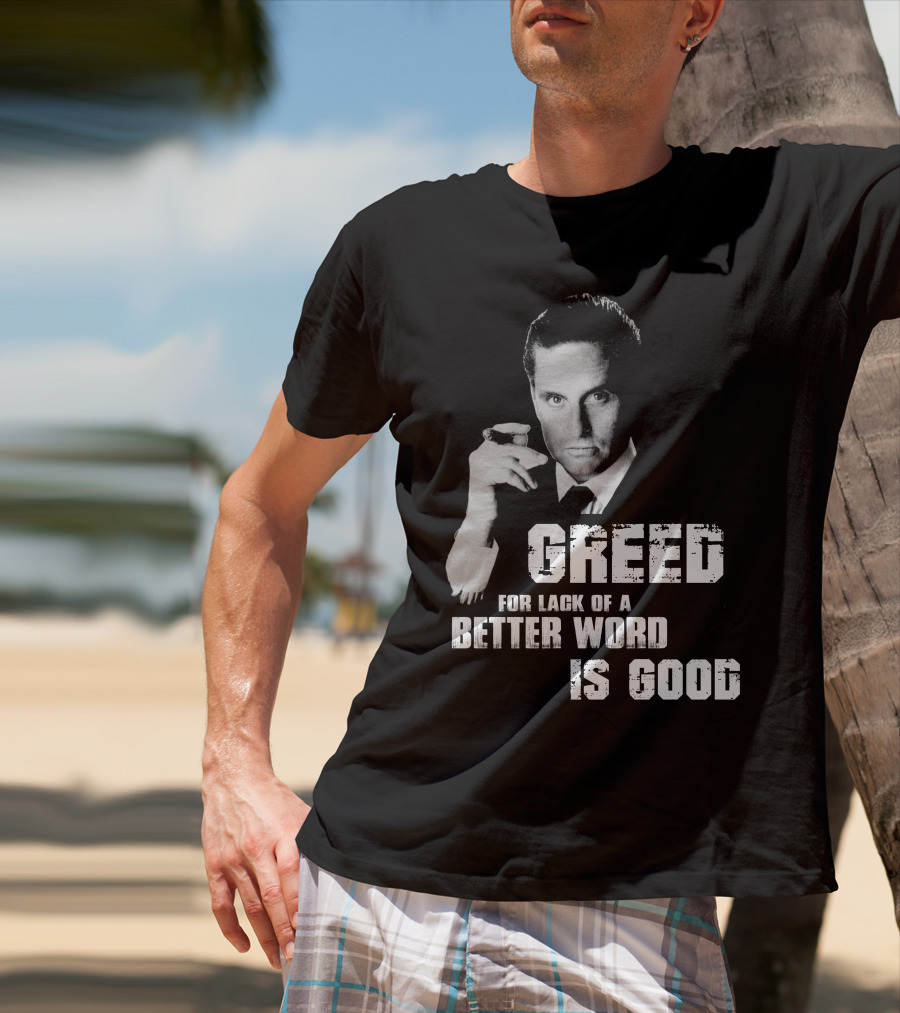 Greed For Lack Of A Better Word Is Good 80s Film Reference T-Shirt